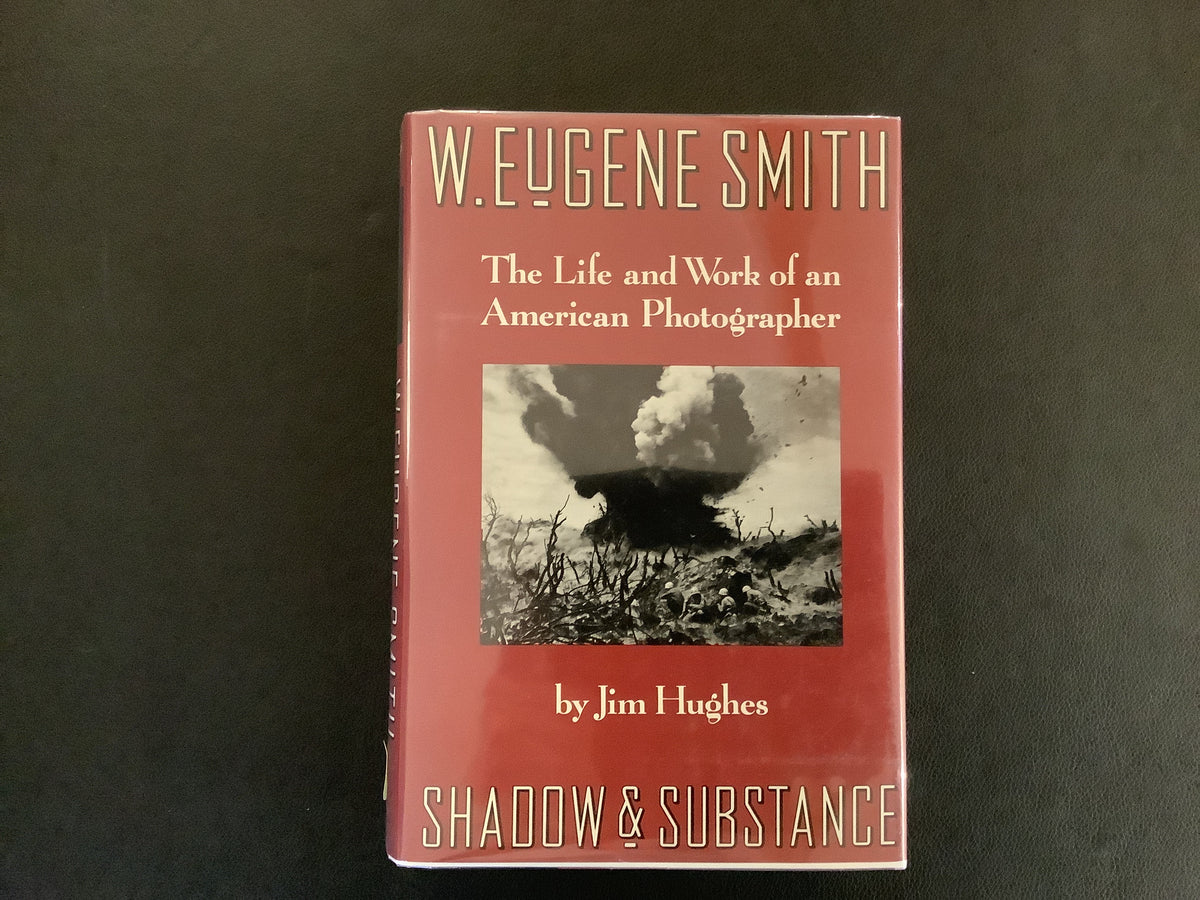 W. Eugene Smith: Shadow & Substance (The Life and Work of an American Photographer) by Jim Hughes – Preowned Book